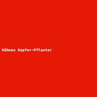 K&uuml;hnes Kupfer-Pflaster