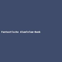 Fantastische Aluminium-Bank