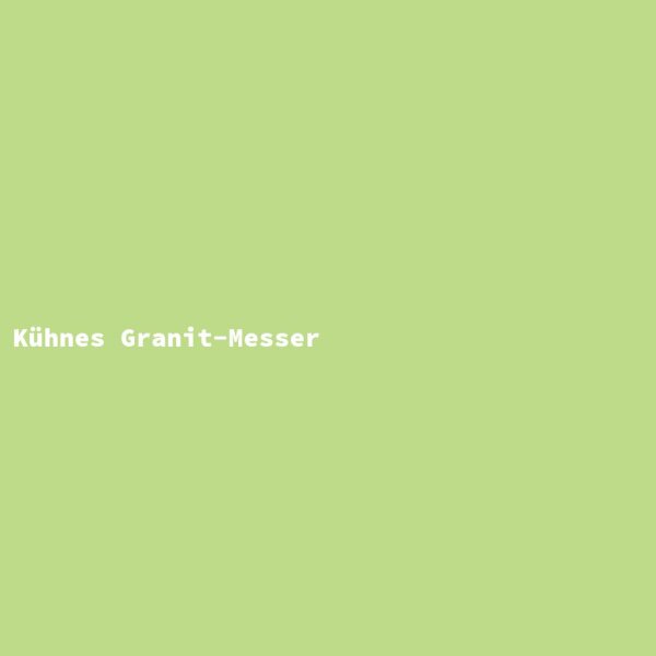 K&uuml;hnes Granit-Messer