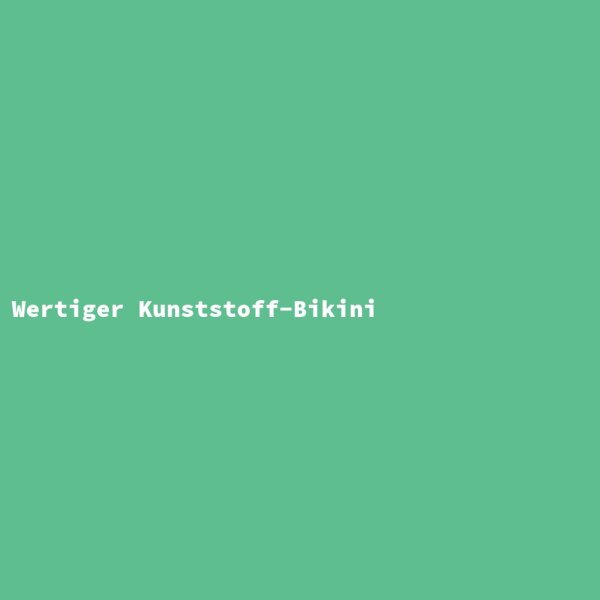 Wertiger Kunststoff-Bikini