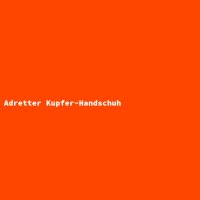 Adretter Kupfer-Handschuh