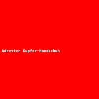 Adretter Kupfer-Handschuh