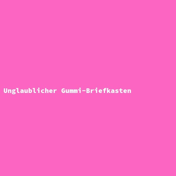 Unglaublicher Gummi-Briefkasten