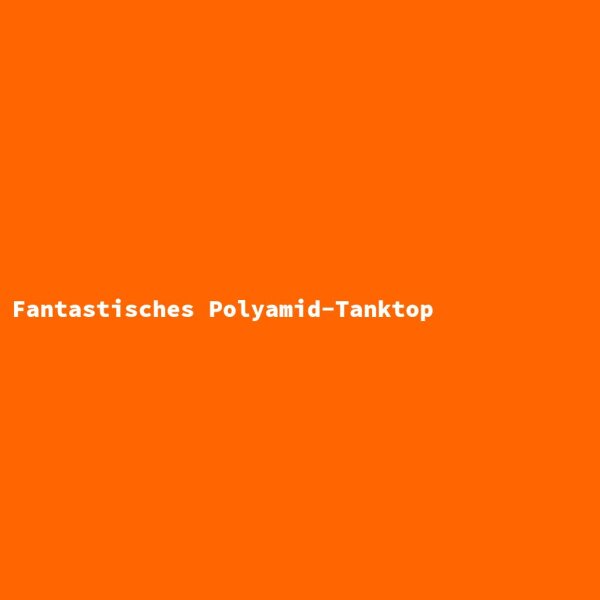 Fantastisches Polyamid-Tanktop