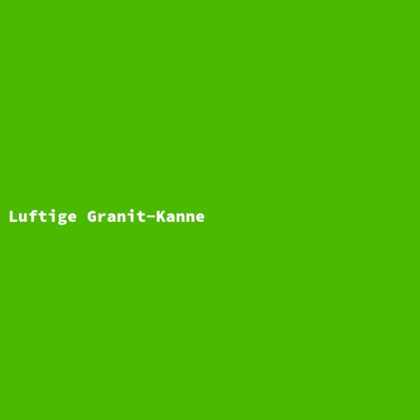 Luftige Granit-Kanne